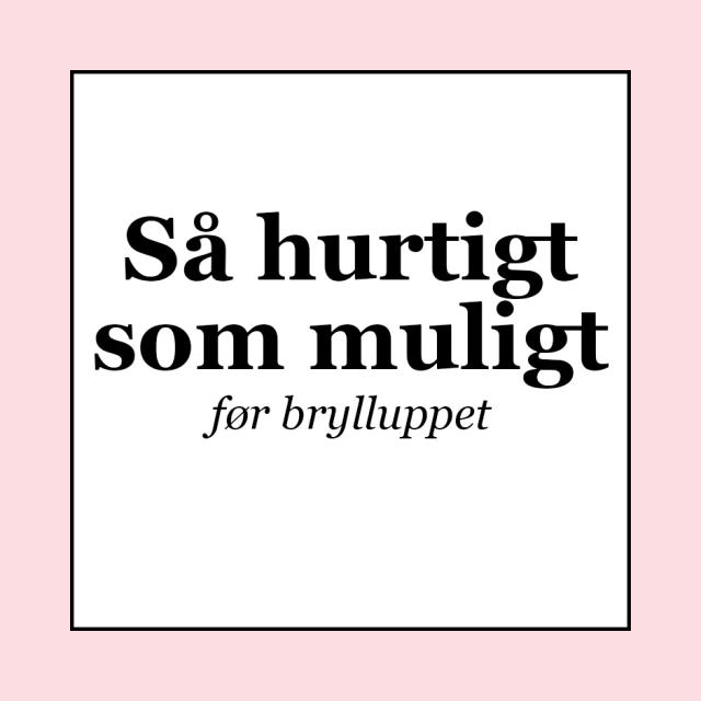 Det her skal du igang med så hurtigt som muligt når du planlægger bryllup